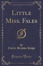 Little Miss. Fales (Classic Reprint)