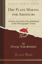 Dry Plate Making for Amateurs