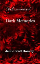 Dehumanized Dark Memories