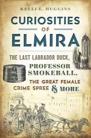 Curiosities of Elmira: The Last Labrador Duck, Professor Smokeball, the Great Female Crime Spree & More