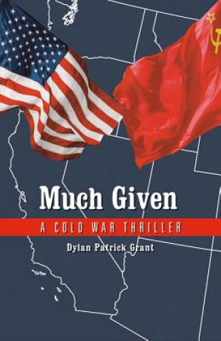 Much Given: A Cold War Thrillervolume 1