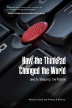 How the ThinkPad Changed the World-and Is Shaping the Future