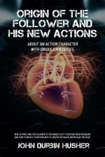 Origin of the Follower and His New Actions