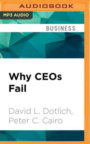 Why Ceos Fail: The 11 Behaviors That Can Derail Your Climb to the Top - And How to Manage Them