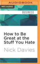 How to Be Great at the Stuff You Hate: The Straight Talking Guide to Persuading, Networking and Selling