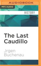 The Last Caudillo: Alvaro Obregón and the Mexican Revolution
