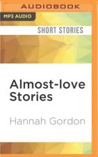 Almost-Love Stories: A Collection