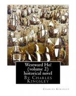 Westward Ho By Charles Kingsley Volume 2