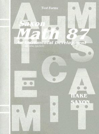 Saxon Math 87 Test Forms: An Incremental Development
