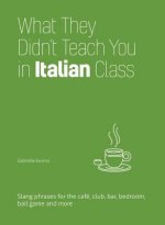 What They Didn't Teach You In Italian Class