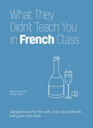 What They Didn't Teach You In French Class