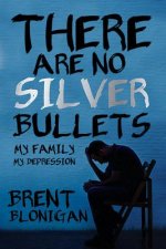 There Are No Silver Bullets: My Family, My Depression