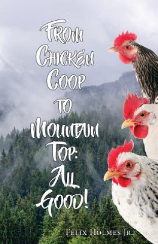 From Chicken Coop to Mountain Top: All Good!