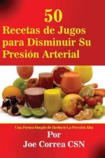50 Recetas de Jugos para Disminuir Su Presion Arterial