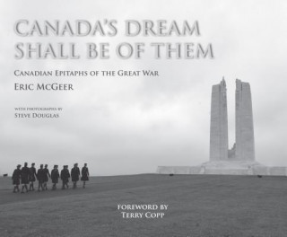 Canada's Dream Shall Be of Them: Canadian Epitaphs of the Great War