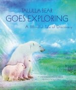 Talulla Bear Goes Exploring: A Mindful Tale of Discovery