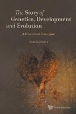 Story Of Genetics, Development And Evolution, The: A Historical Dialogue