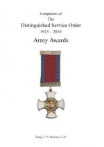 COMPANIONS OF THE DISTINGUISHED SERVICE ORDER 1923-2010 Army Awards Volume Two