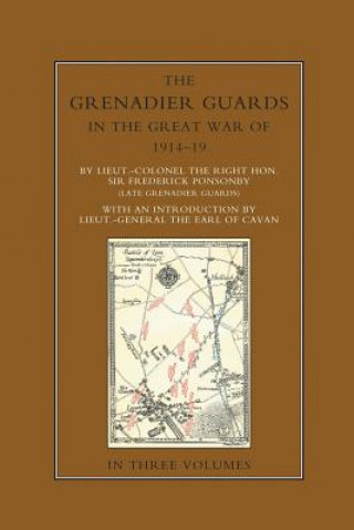 GRENADIER GUARDS IN THE GREAT WAR 1914-1918 Volume One