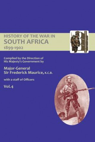 OFFICIAL HISTORY OF THE WAR IN SOUTH AFRICA 1899-1902 compiled by the Direction of His Majesty's Government Volume Four