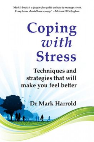 Coping with Stress: Techniques and Strategies That Will Make You Feel Better
