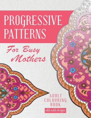 Progressive Patterns - For Busy Mothers