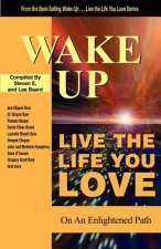 WAKE UP LIVE THE LIFE YOU LOVE