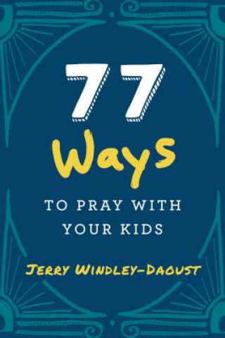 77 WAYS TO PRAY W/YOUR KIDS