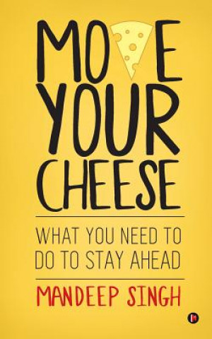 MOVE YOUR CHEESE