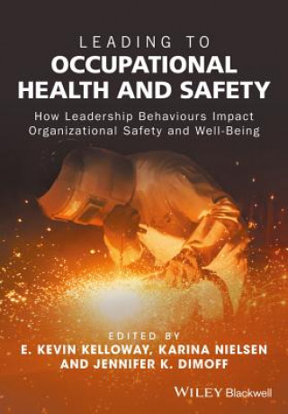 Leading to Occupational Health and Safety - How Leadership Behaviours Impact Organizational Safety and Well-Being