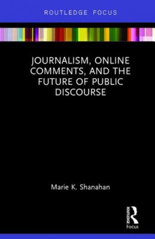 Journalism, Online Comments, and the Future of Public Discourse