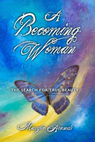 Becoming Woman: the Search for True Beauty