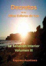 Decretos De Las Altas Esferas De Luz. La Sanacion Interior. Volumen III