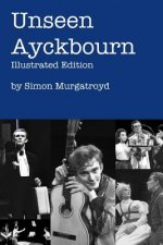 Unseen Ayckbourn: Illustrated Edition