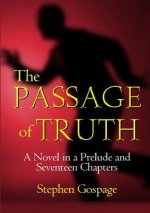 Passage of Truth: A Novel in a Prelude and Seventeen Chapters