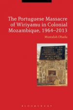 Portuguese Massacre of Wiriyamu in Colonial Mozambique, 1964-2013