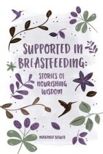 Supported in Breastfeeding: Stories of Nourishing Wisdom