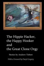 Hippie Hacker the Happy Hooker and the Great Clone Orgy