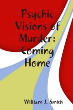 Psychic Visions of Murder:Coming Home