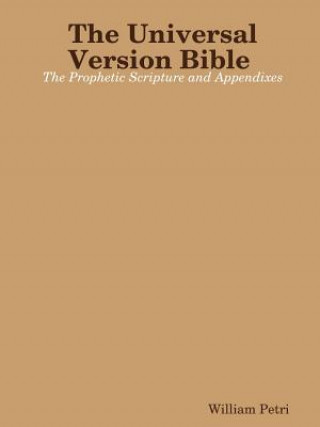 Universal Version Bible the Prophetic Scripture and Appendixes