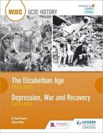 WJEC GCSE History: The Elizabethan Age 1558-1603 and Depression, War and Recovery 1930-1951