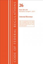Code of Federal Regulations, Title 26 Internal Revenue 40-49, Revised as of April 1, 2017