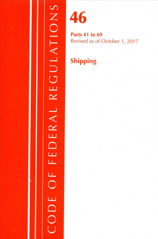 Code of Federal Regulations, Title 46 Shipping 41-69, Revised as of October 1, 2017