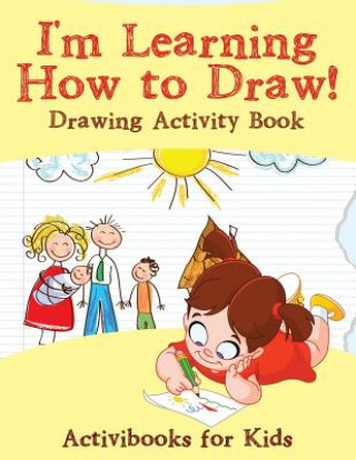I'm Learning How to Draw! Drawing Activity Book