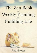 Zen Book of Weekly Planning for a Fulfilling Life