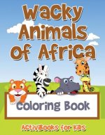 Wacky Animals of Africa Coloring Book