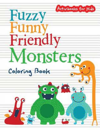 Fuzzy Funny Friendly Monsters Coloring Book