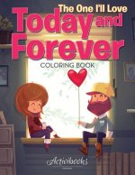 One I'll Love Today and Forever Coloring Book