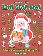Ho! Ho! Ho! Merry Christmas Holiday Fun Coloring Book
