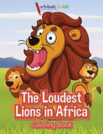 Loudest Lions in Africa Coloring Book